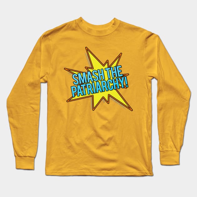 Smash The Patriarchy! Popart Style Typographic Slogan Design Long Sleeve T-Shirt by DankFutura